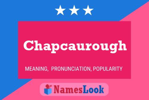 Póster del nombre Chapcaurough