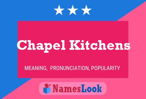 Póster del nombre Chapel Kitchens