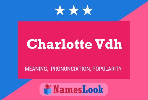 Póster del nombre Charlotte Vdh