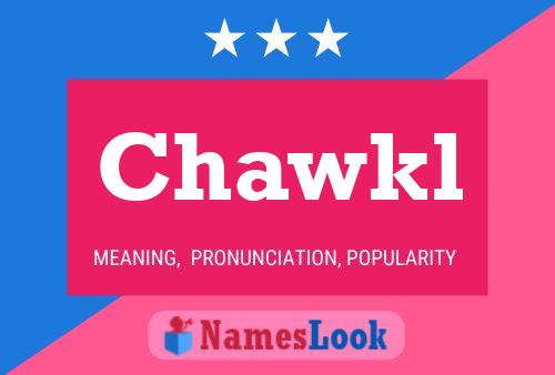 Póster del nombre Chawkl