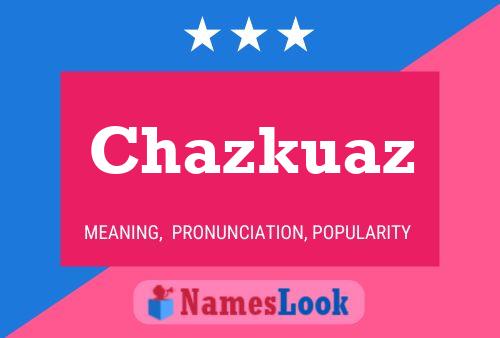 Póster del nombre Chazkuaz