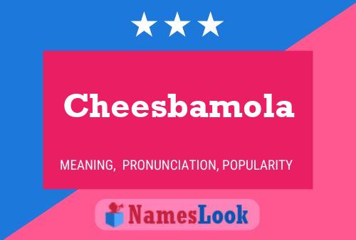 Póster del nombre Cheesbamola