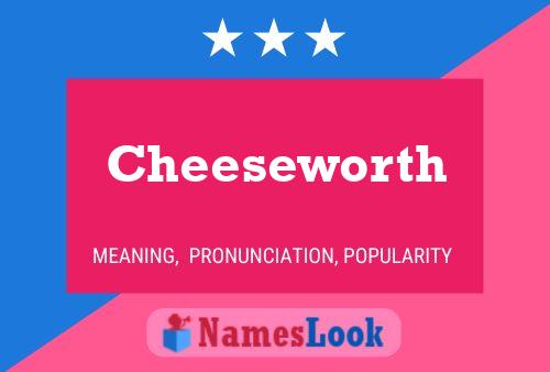 Póster del nombre Cheeseworth