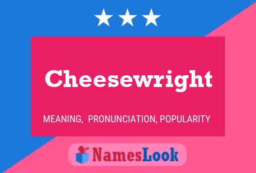 Póster del nombre Cheesewright