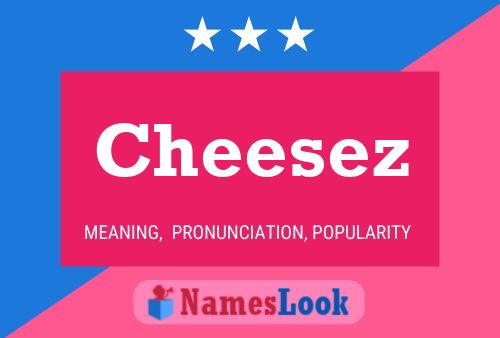 Póster del nombre Cheesez