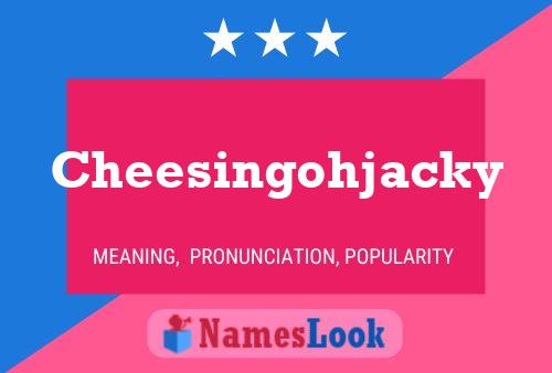 Póster del nombre Cheesingohjacky