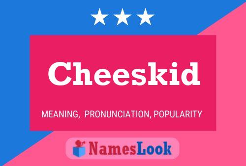 Póster del nombre Cheeskid