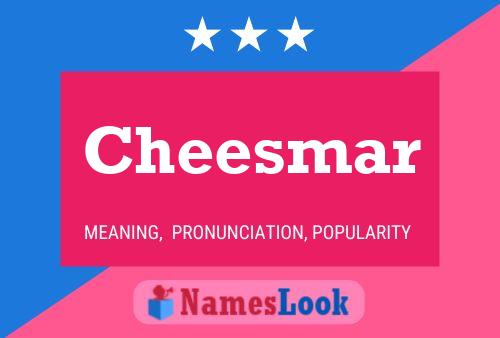 Póster del nombre Cheesmar