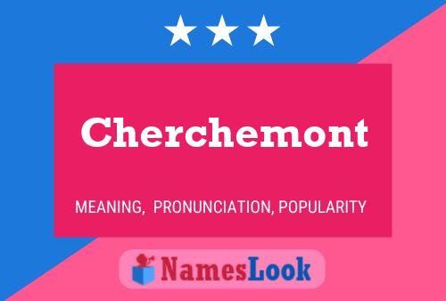 Póster del nombre Cherchemont