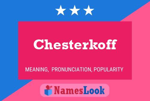 Póster del nombre Chesterkoff