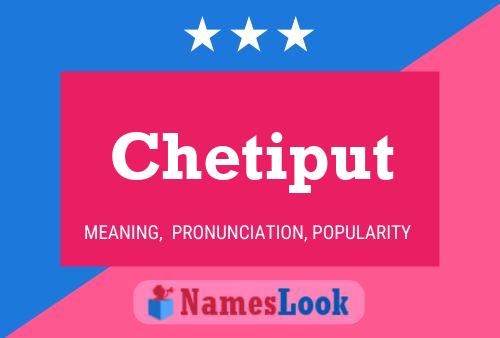 Póster del nombre Chetiput