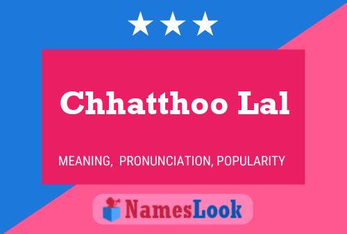 Póster del nombre Chhatthoo Lal