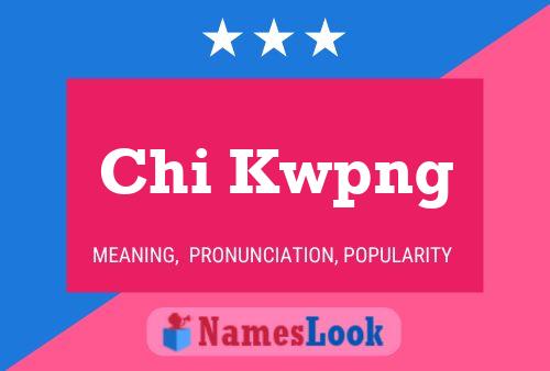 Póster del nombre Chi Kwpng