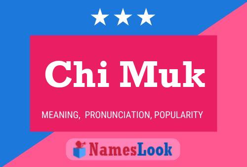 Póster del nombre Chi Muk