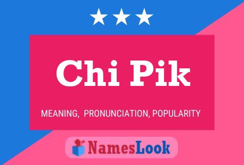 Póster del nombre Chi Pik