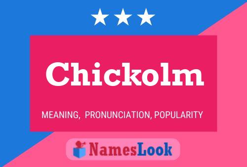 Póster del nombre Chickolm