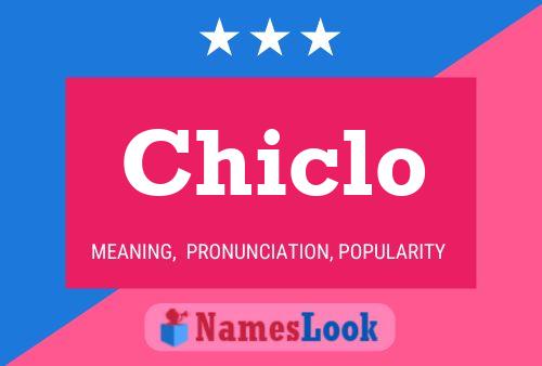 Póster del nombre Chiclo