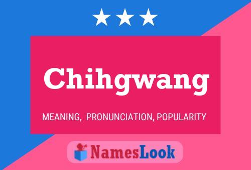 Póster del nombre Chihgwang