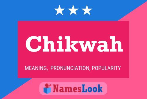 Póster del nombre Chikwah