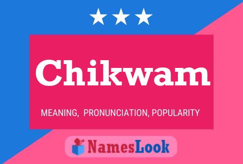 Póster del nombre Chikwam