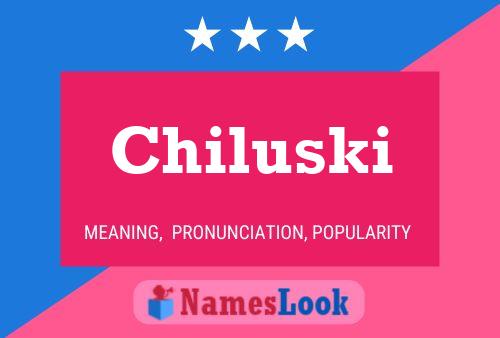 Póster del nombre Chiluski