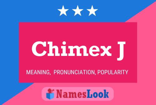 Póster del nombre Chimex J