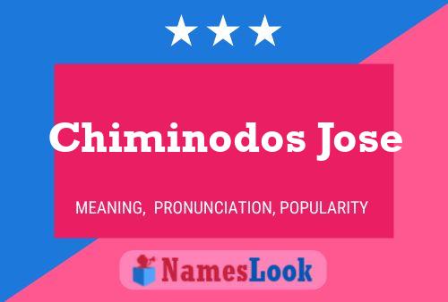 Póster del nombre Chiminodos Jose