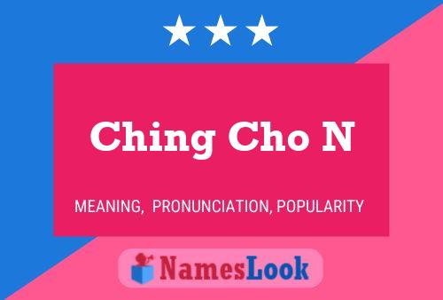 Póster del nombre Ching Cho N