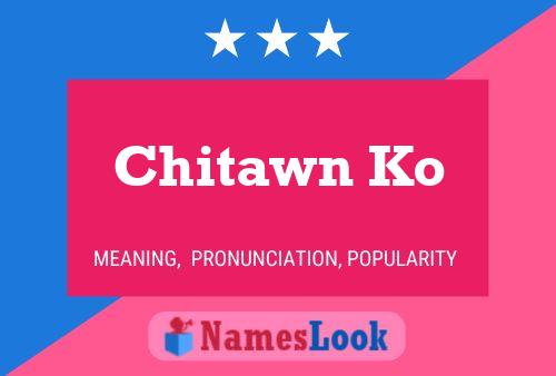 Póster del nombre Chitawn Ko