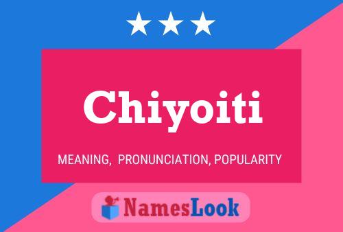 Póster del nombre Chiyoiti