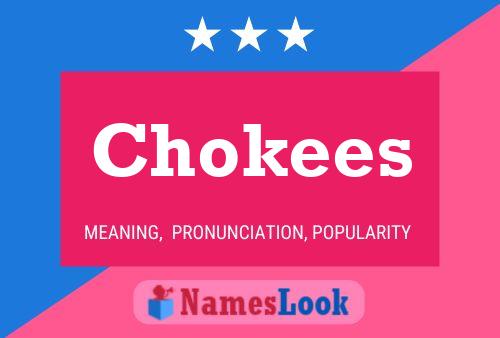 Póster del nombre Chokees