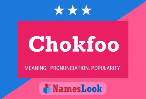 Póster del nombre Chokfoo