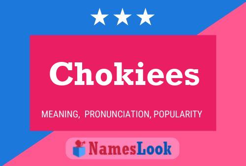 Póster del nombre Chokiees