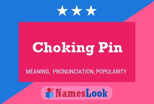 Póster del nombre Choking Pin