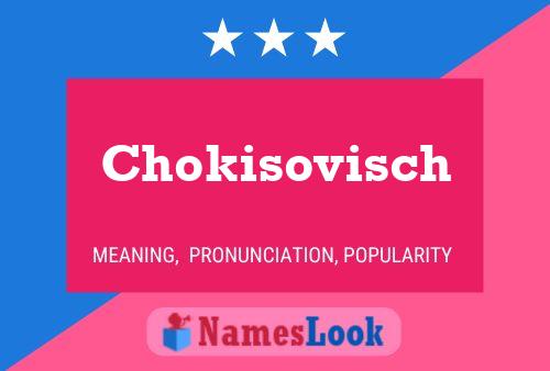 Póster del nombre Chokisovisch