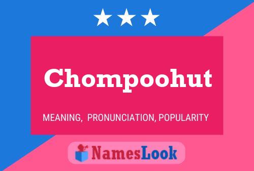 Póster del nombre Chompoohut