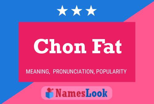 Póster del nombre Chon Fat