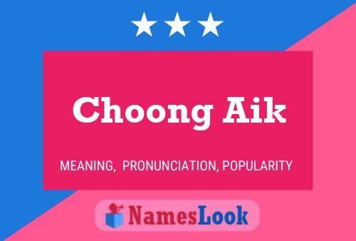 Póster del nombre Choong Aik