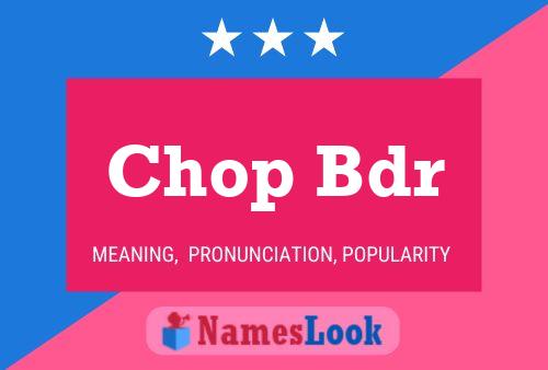 Póster del nombre Chop Bdr