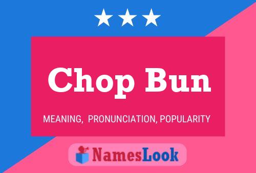 Póster del nombre Chop Bun