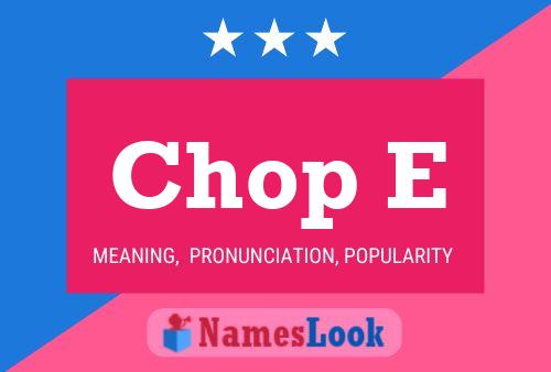 Póster del nombre Chop E