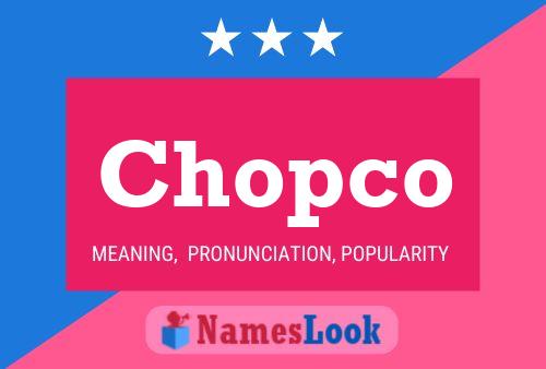 Póster del nombre Chopco