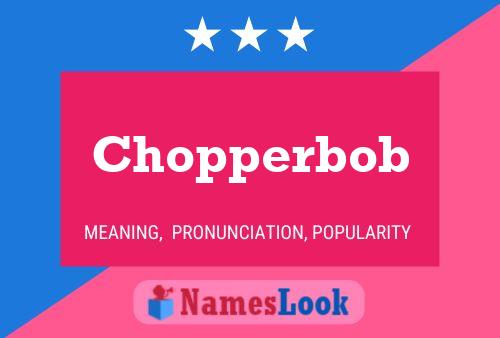 Póster del nombre Chopperbob