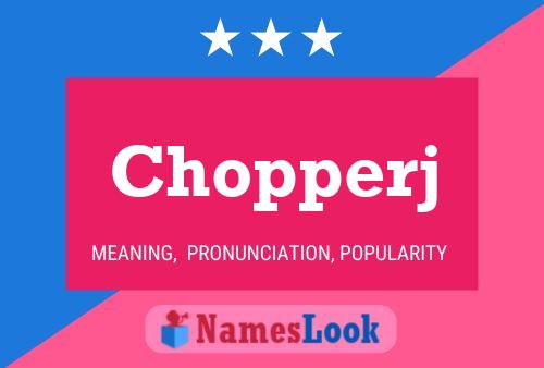 Póster del nombre Chopperj