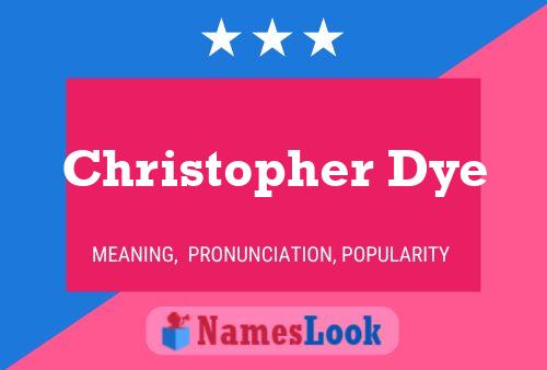 Póster del nombre Christopher Dye