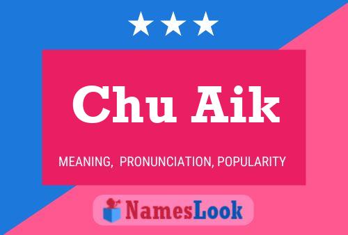 Póster del nombre Chu Aik