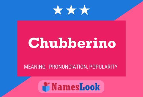 Póster del nombre Chubberino