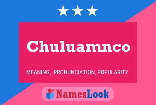 Póster del nombre Chuluamnco