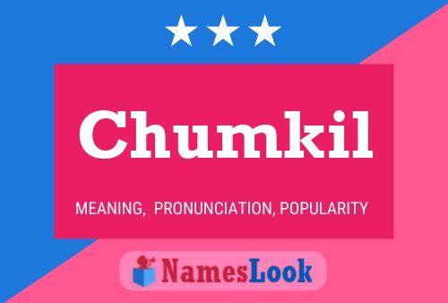 Póster del nombre Chumkil