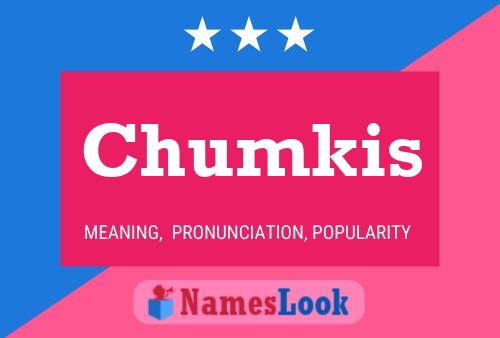 Póster del nombre Chumkis